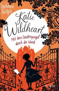 Produktbild: Katie Wildheart - Mit dem Zauberspiegel durch die Wand