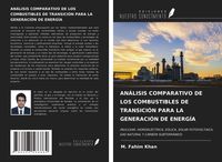 Produktbild: An&aacute;lisis Comparativo De Los Combustibles De Transici&oacute;n Para La Generaci&oacute;n De Energ&iacute;a
