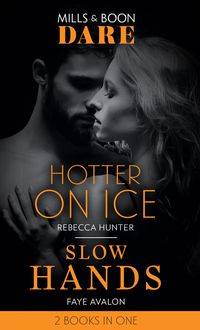 Produktbild: Hotter On Ice / Slow Hands: Hotter on Ice / Slow Hands (Mills & Boon Dare)