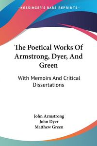 Produktbild: The Poetical Works Of Armstrong, Dyer, And Green