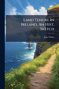 Produktbild: Land Tenure In Ireland, An Hist. Sketch