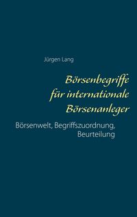 Produktbild: B&ouml;rsenbegriffe f&uuml;r internationale B&ouml;rsenanleger