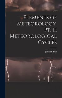 Produktbild: Elements of Meteorology. pt. II. Meteorological Cycles