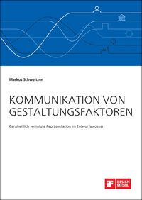 Produktbild: Kommunikation von Gestaltungsfaktoren. Ganzheitlich vernetzte Repr&auml;sentation im Entwurfsprozess