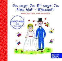 Produktbild: Sie sagt Ja. Er sagt Ja. Alles klar - Ehepaar! - Kinder &uuml;ber Liebe, Hochzeit und die Ehe