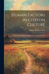 Produktbild: Human Factors in Cotton Culture; a Study in the Social Geography of the American South