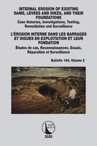 Produktbild: INTERNAL EROSION OF EXISTING DAMS, LEVEES AND DIKES, AND THEIR FOUNDATIONS / L'&Eacute;ROSION INTERNE DANS LES BARRAGES ET DIGUES EN EXPLOITATION ET LEUR FONDATION