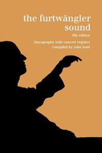 Produktbild: The Furtw&auml;ngler Sound. Discography and Concert Listing. Sixth Edition. [Furtwaengler / Furtwangler] [1999].