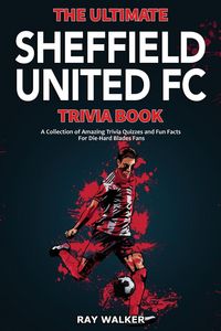 Produktbild: The Ultimate Sheffield United FC Trivia Book