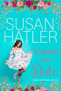 Produktbild: Wahrheit oder Date (Lieber ein Date als nie, #2)