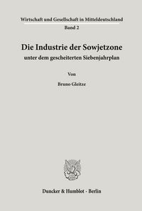 Produktbild: Die Industrie der Sowjetzone unter dem gescheiterten Siebenjahrplan.
