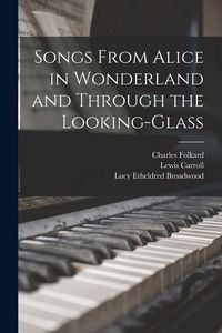 Produktbild: Songs from Alice in wonderland and Through the looking-glass