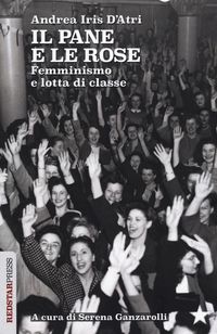 Produktbild: Il pane e le rose. Femminismo e lotta di classe