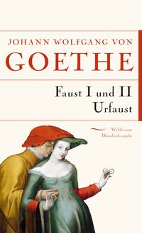 Faust I, Faust II, Urfaust Johann Wolfgang Goethe
