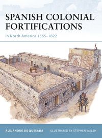 Produktbild: Spanish Colonial Fortifications in North America 1565-1822