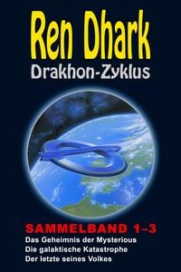 Produktbild: Ren Dhark Drakhon-Zyklus Sammelband 1-3: Das Geheimnis der Mysterious - Die galaktische Katastrophe - Der letzte seines Volkes