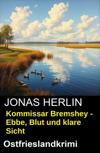 Produktbild: Kommissar Bremshey - Ebbe, Blut und klare Sicht: Ostfrieslandkrimi
