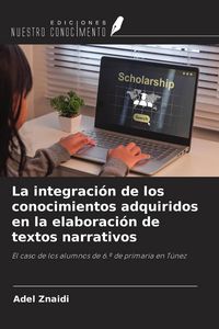 Produktbild: La integraci&oacute;n de los conocimientos adquiridos en la elaboraci&oacute;n de textos narrativos