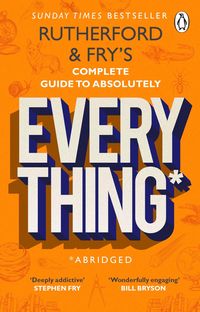Produktbild: Rutherford and Fry's Complete Guide to Absolutely Everything (Abridged)