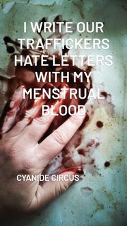 Produktbild: I Write Our Traffickers Hate Letters With My Menstrual Blood