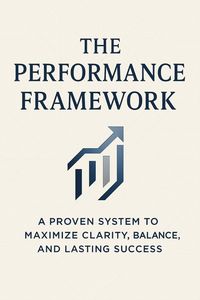 Produktbild: The Performance Framework: A Proven System to Maximize Clarity, Balance, and Lasting Success