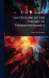 Produktbild: An Outline of the Theory of Thermodynamics