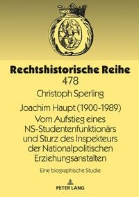 Produktbild: Joachim Haupt (1900-1989) Vom Aufstieg eines NS-Studentenfunktion&auml;rs und Sturz des Inspekteurs der Nationalpolitischen Erziehungsanstalten