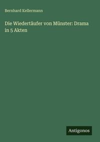 Produktbild: Die Wiedert&auml;ufer von M&uuml;nster: Drama in 5 Akten