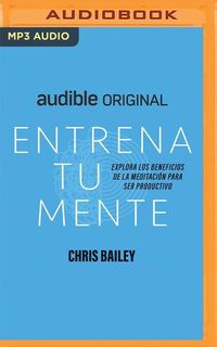 Bild vom Artikel Entrena Tu Mente: Explora Los Beneficios de la Meditación Para Ser Productivo vom Autor Chris Bailey