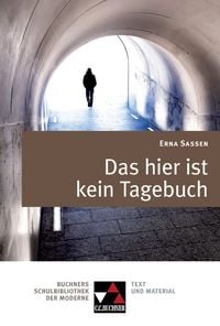 Produktbild: Buchners Schulbibliothek der Moderne / Sassen, Das hier ist kein Tagebuch