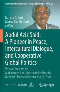 Produktbild: Abdul Aziz Said: A Pioneer in Peace, Intercultural Dialogue, and Cooperative Global Politics