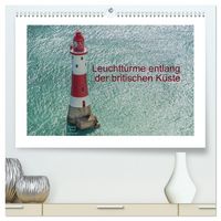 Produktbild: Leuchtt&uuml;rme entlang der britischen K&uuml;ste (hochwertiger Premium Wandkalender 2026 DIN A2 quer), Kunstdruck in Hochglanz