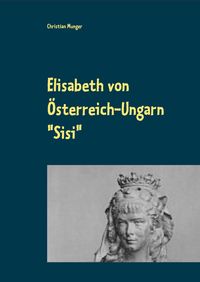 Bild vom Artikel Elisabeth von Österreich-Ungarn "Sisi" vom Autor Christian Munger