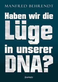 Produktbild: Haben wir die L&uuml;ge in unserer DNA?