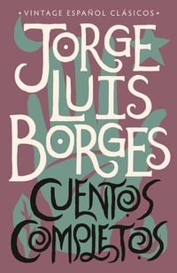 Produktbild: Cuentos Completos / Complete Short Stories: Jorge Luis Borges