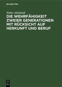 Produktbild: Die Wehrf&auml;higkeit zweier Generationen mit R&uuml;cksicht auf Herkunft und Beruf