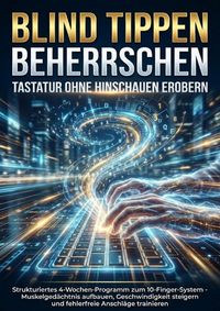 Produktbild: Blind Tippen Beherrschen: Tastatur Ohne Hinschauen Erobern