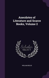 Produktbild: Anecdotes of Literature and Scarce Books, Volume 2