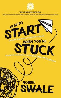 Produktbild: How to Start (a book, business or creative project) When You're Stuck