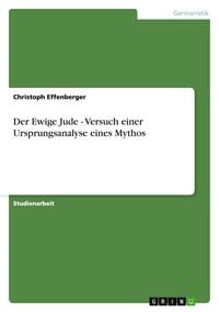 Produktbild: Der Ewige Jude - Versuch einer Ursprungsanalyse eines Mythos