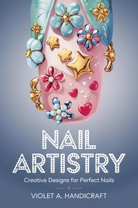 Produktbild: Nail Artistry: Creative Designs for Perfect Nails