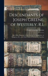 Produktbild: Descendants of Joseph Greene, of Westerly, R.I.: Also, Other Branches of the Greenes of Quidnesset, or Kingston, R.I., and Other Lines of Greenes in A