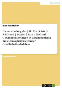 Produktbild: Die Anwendung des &sect; 8b Abs. 3 Satz 3 KStG und &sect; 3c Abs. 2 Satz 1 EStG auf Gewinnminderungen in Zusammenhang mit eigenkapitalersetzenden Gesellschafter