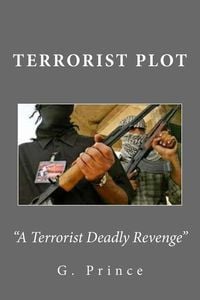 Produktbild: Terrorist Plot: A Terrorist Deadly Revenge!