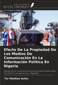 Produktbild: Efecto De La Propiedad De Los Medios De Comunicaci&oacute;n En La Informaci&oacute;n Pol&iacute;tica En Nigeria