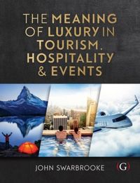 Produktbild: Swarbrooke, J: Meaning of Luxury in Tourism, Hospitality and