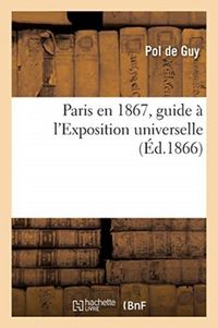 Produktbild: Paris En 1867, Guide &Agrave; l'Exposition Universelle