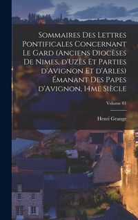 Produktbild: Sommaires des lettres pontificales concernant le Gard (anciens dioc&egrave;ses de Nimes, d'Uz&egrave;s et parties d'Avignon et d'Arles) &eacute;manant des papes d'Avignon,