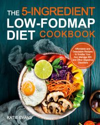 Produktbild: The 5-ingredient Low-FODMAP Diet Cookbook