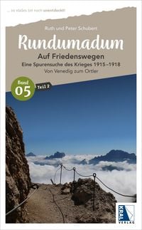 Produktbild: Rundumadum: Auf Friedenswegen - Eine Spurensuche des Krieges 1915-1918